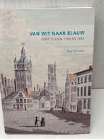 Van wit naar blauw Gent tussen 1780 en 1842 Guy Schrans, Ophalen of Verzenden, Zo goed als nieuw