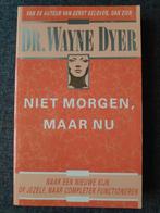 Niet morgen, maar nu - Dr. Wayne Dyer, Ophalen of Verzenden, Zo goed als nieuw