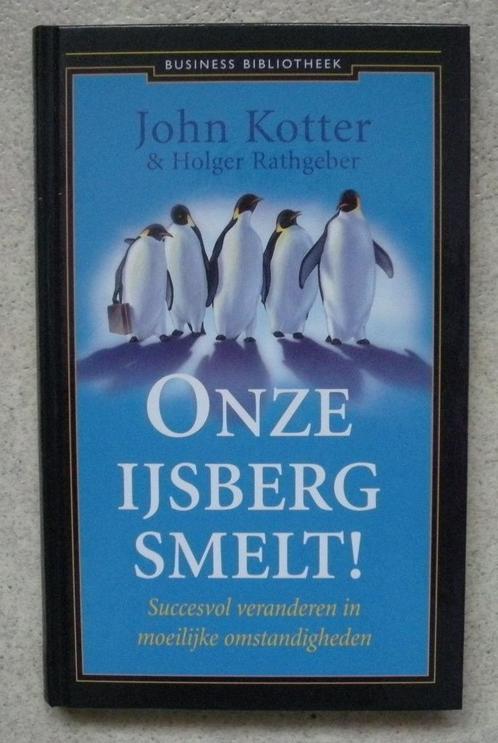 Onze ijsberg smelt! John Kotter & Holger Rathgeber, Boeken, Economie, Management en Marketing, Nieuw, Ophalen of Verzenden
