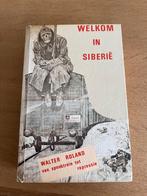 Welkom in Siberië - Walter Roland, van spooktrein tot repres, Boeken, Ophalen of Verzenden, Algemeen, Walter Roland, Tweede Wereldoorlog