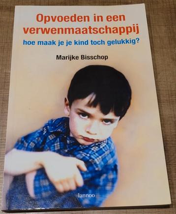 Marijke Bisschop - Opvoeden in een verwenmaatschappij  beschikbaar voor biedingen