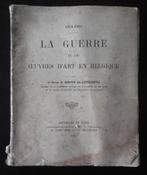La Guerre et les Oeuvres d'Art en Belgique - 1917, Ophalen of Verzenden, Gelezen