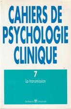 Cahiers de psychologie clinique 7 La transmission, Boeken, Psychologie, Ophalen of Verzenden, Zo goed als nieuw, Collectif, Klinische psychologie