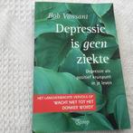 Depressie is geen ziekte. Bob Vansant, Boeken, Ophalen of Verzenden, Zo goed als nieuw