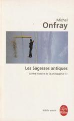 Les Sagesses antiques Contre-histoire de la philosophie t.1, Livres, Philosophie, Michel Onfray, Enlèvement ou Envoi, Général