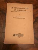 La métallographie en couleurs  (1938), J. Malette, Enlèvement ou Envoi, Utilisé, Sciences naturelles