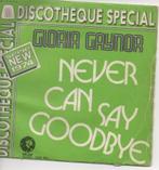 45t Gloria Gaynor - Never can say goodbey, Cd's en Dvd's, Vinyl | Pop, Overige formaten, 1960 tot 1980, Gebruikt, Ophalen of Verzenden