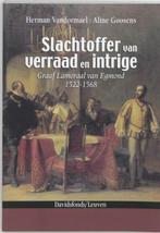 Slachtoffer Van Verraad En Intrige Van Egmond 1522-1568, Ophalen of Verzenden, Zo goed als nieuw