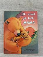Ik vind je lief, mama!, Ophalen of Verzenden, Zo goed als nieuw, Jillian Harker, 1 tot 2 jaar