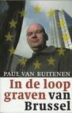In de loopgraven van Brussel / Paul  van Buitenen, Ophalen of Verzenden, Zo goed als nieuw