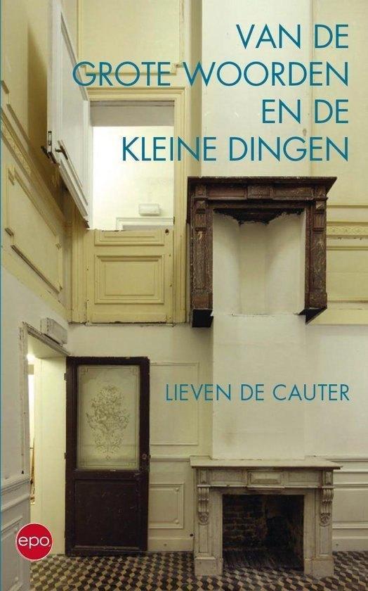 Van de grote woorden en de kleine dingen L.de Cauter, Livres, Philosophie, Comme neuf, Autres sujets/thèmes, Enlèvement ou Envoi