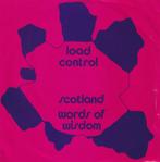 Load Control - Scotland / Words of wisdom, Cd's en Dvd's, Verzenden, 7 inch, Single, Zo goed als nieuw