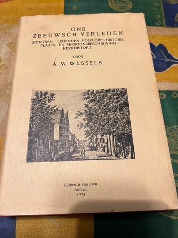 Ons Zeeuwsch verleden door A.M. Wessels *1973 beschikbaar voor biedingen