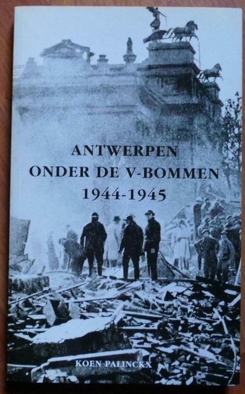 WO II: Koen Palinckx - Antwerpen onder de V-bommen (2004), Livres, Guerre & Militaire, Neuf, Général, Deuxième Guerre mondiale