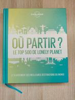 Où partir ? Le top 500 de Lonely Planet, Boeken, Reisgidsen, Lonely Planet, Ophalen of Verzenden, Zo goed als nieuw, Reisgids of -boek