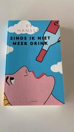 Evi Hanssen - Sinds ik niet meer drink, Boeken, Psychologie, Ophalen of Verzenden, Nieuw, Evi Hanssen