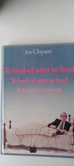Jos Ghysen: Te bed of niet te bed. Gesigneerd, Ophalen of Verzenden, Gelezen, Overige