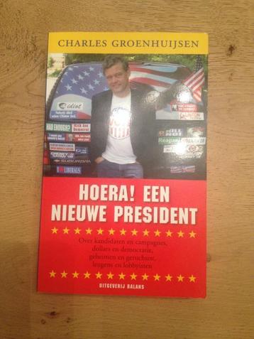 Hoera! een nieuwe president - Charles Groenhuijsen