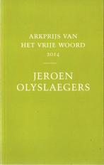 Jeroen Olyslaegers – Arkprijs v/h Vrije Woord 2014, Boeken, Meerdere auteurs, Ophalen of Verzenden, Zo goed als nieuw, Jeroen Olyslaegers