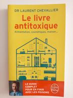 Le livre antitoxique, Livres, Santé, Diététique & Alimentation, Autres types, Enlèvement ou Envoi, Dr Laurent Chevallier, Neuf