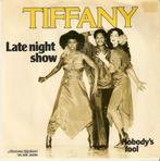 single Tiffany - Late night show, CD & DVD, Vinyles Singles, Comme neuf, 7 pouces, Musique de films et Bande son, Enlèvement ou Envoi