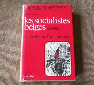 Les socialistes belges 1885 - 1914 , révolte et organisation disponible aux enchères