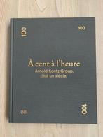 À CENT À L’HEURE – ARNOLD KONTZ GROUP, DÉJÀ UN SIÈCLE À l’oc, Livres, Histoire mondiale, Enlèvement ou Envoi, Neuf, Europe