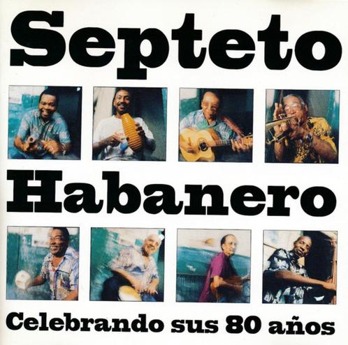 Septeto Habanero - Celebrando Sus 80 Años, CD & DVD, CD | Musique du monde, Enlèvement ou Envoi