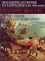F. BRAUDEL Beschaving economie en kapitalisme dagelijks leve, Boeken, Ophalen of Verzenden, Gelezen, F. BRAUDEL