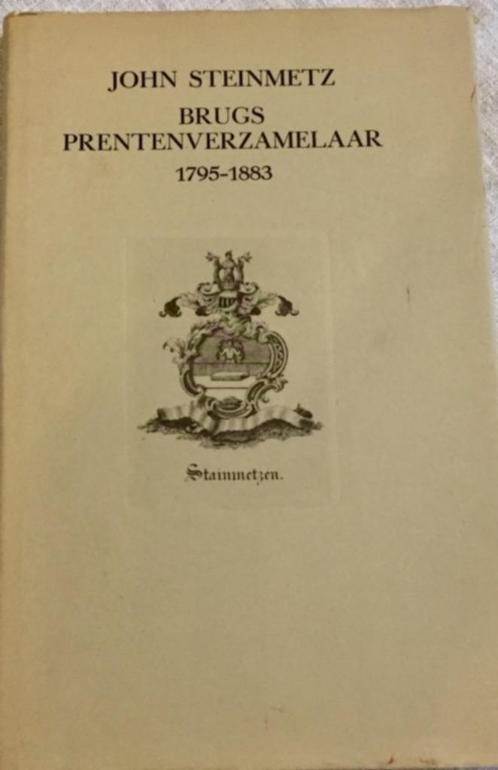 John Steinmetz, 1795-1883, Brugs prentenverzamelaar, Livres, Art & Culture | Arts plastiques, Neuf, Peinture et dessin, Enlèvement ou Envoi