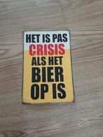 Metalen bord (het is pas crisis als het bier op is), Comme neuf, Enlèvement ou Envoi