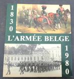 L'armée belge 1830 - 1980 Edité Musée armée à Bruxelles, Livres, Envoi, Avant 1940, Neuf, Général