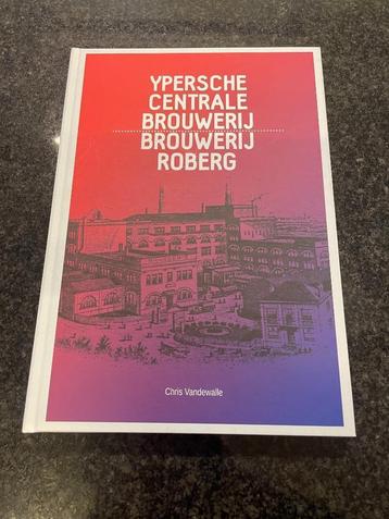 Boek: Van Ypersche Centrale Brouwerij naar Brouwerij Roberg beschikbaar voor biedingen