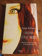 Anja Feliers - Hou van mij!, Boeken, Ophalen of Verzenden, Zo goed als nieuw, Anja Feliers