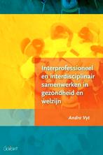 Interprofessioneel en interdisciplinair samenwerken in gezon, Boeken, Andre Vyt, Ophalen of Verzenden, Zo goed als nieuw