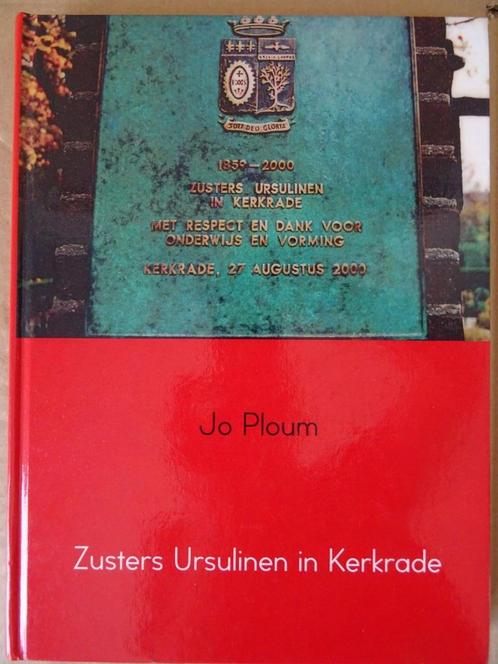 Jo Ploum Zusters Ursulinen in Kerkrade boek zeldzaam 2016, Boeken, Geschiedenis | Stad en Regio, Zo goed als nieuw, 20e eeuw of later