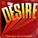 Vinyl, 7"   -   Desire  – Now That We're Together, Ophalen of Verzenden, Overige formaten