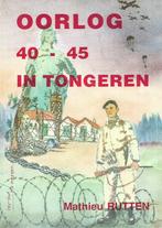 Mathieu Rutten - Oorlog 40-45 in Tongeren, Boeken, Ophalen of Verzenden, 20e eeuw of later, Zo goed als nieuw