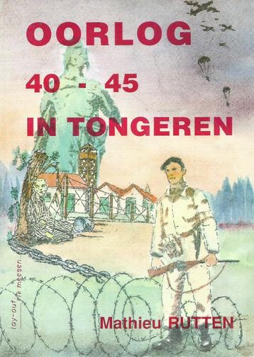 Mathieu Rutten - Oorlog 40-45 in Tongeren  beschikbaar voor biedingen