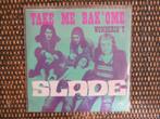 Slade : Take me bak'ome (45 tours), Cd's en Dvd's, Vinyl Singles, Ophalen, 7 inch, Rock en Metal, Single