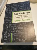 Walter Baeyens - Crapule de luxe, Ophalen of Verzenden, Zo goed als nieuw, Walter Baeyens