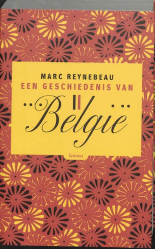 Een geschiedenis van België Marc Reynebeau, Boeken, Geschiedenis | Nationaal, Zo goed als nieuw, Ophalen of Verzenden