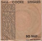 SAM COOKE SINGERS: "So sad... (Ole time religion)" - Belpop!, Cd's en Dvd's, Vinyl Singles, 7 inch, Single, Ophalen of Verzenden