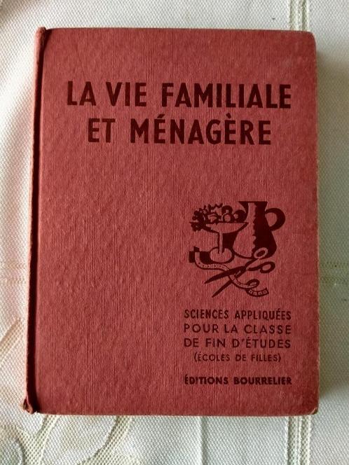 La vie familiale et ménagère. Éditions Bourrelier. 1947., Livres, Livres scolaires, Français, Enlèvement ou Envoi