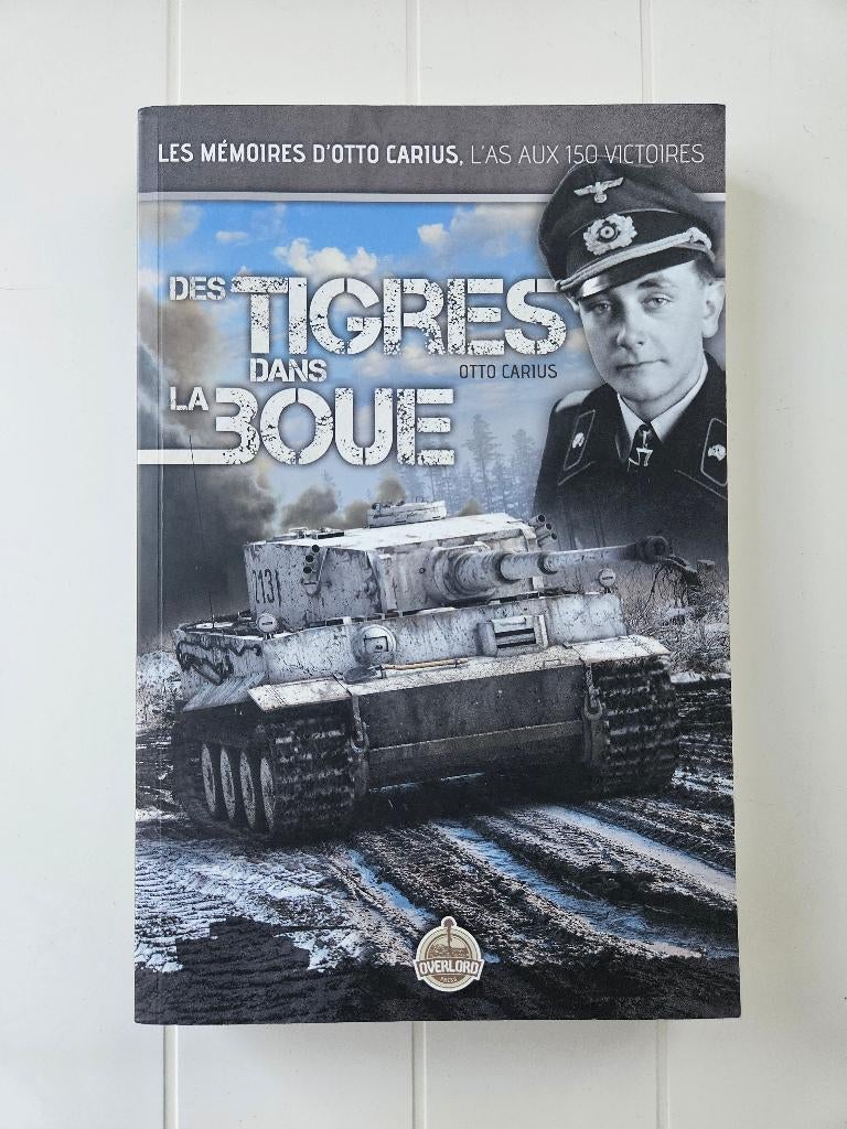 Des tigres dans la boue :Otto Carius, l'as aux 150 victoires, Livres, Guerre & Militaire, Utilisé, Deuxième Guerre mondiale, Enlèvement ou Envoi