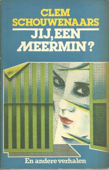 JIJ, EEN MEERMIN? & ANDERE VERHALEN - SCHOUWENAARS CLEM beschikbaar voor biedingen