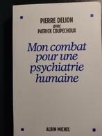 Mon combat pour une psychiatrie humaine Pierre Delion et Pat, Ophalen of Verzenden, Zo goed als nieuw, Geesteswetenschap