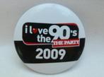 speldje button badge I love the 90's the party 2009, Ophalen of Verzenden, Button, Zo goed als nieuw, Overige onderwerpen