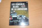 WW2 Livre " Les véhicules alliés de la Libération" 1944, Envoi, Armée de terre, Livre ou Revue
