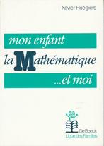 Mon enfant la Mathématique...et moi Xavier Roegiers, Ophalen of Verzenden, Nieuw, Xavier Roegiers